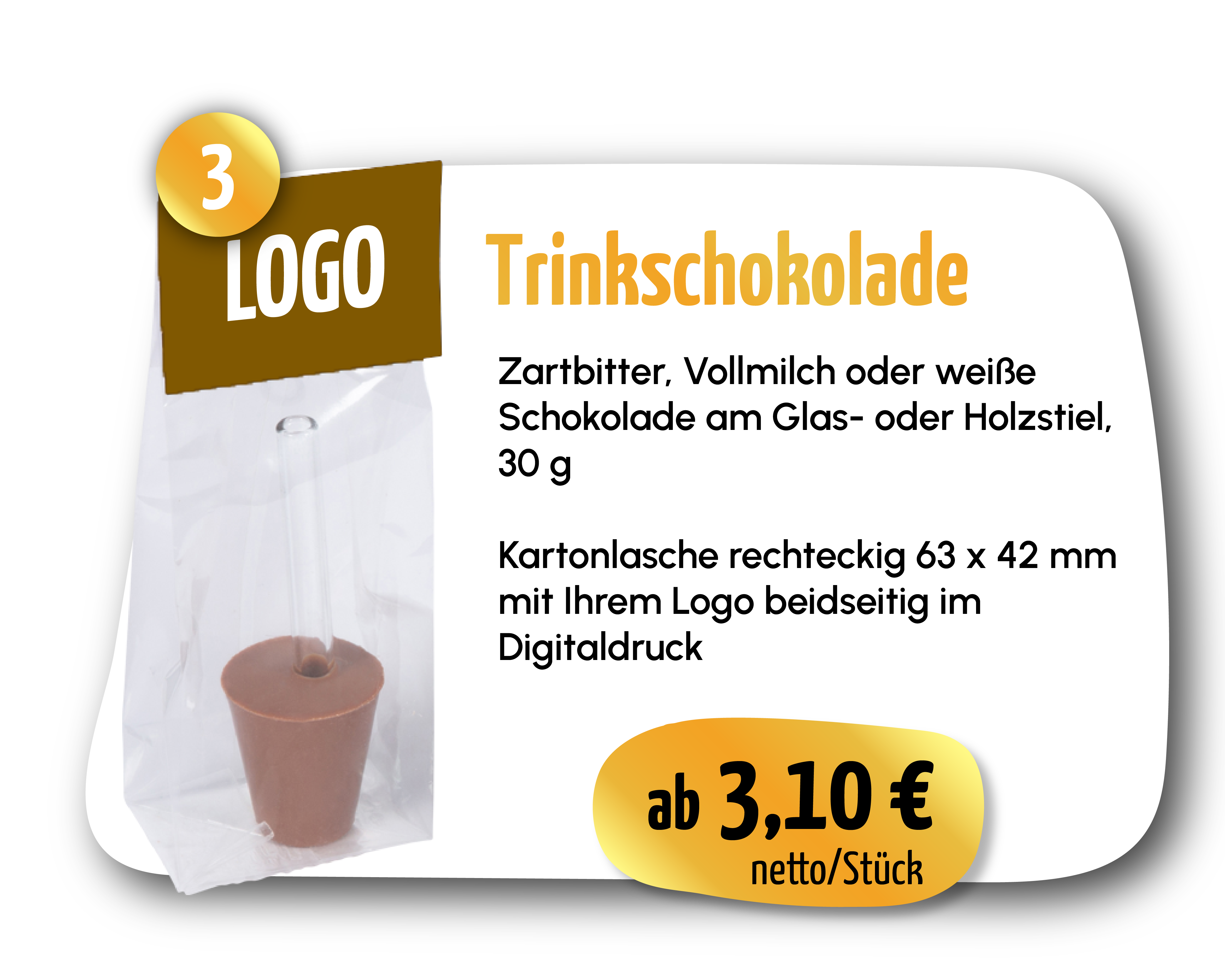 Trinkschokolade – Zartbitter, Vollmilch oder weiße Schokolade am Glas- oder Holzstiel, 30 g. ab 3,10 € netto/Stück